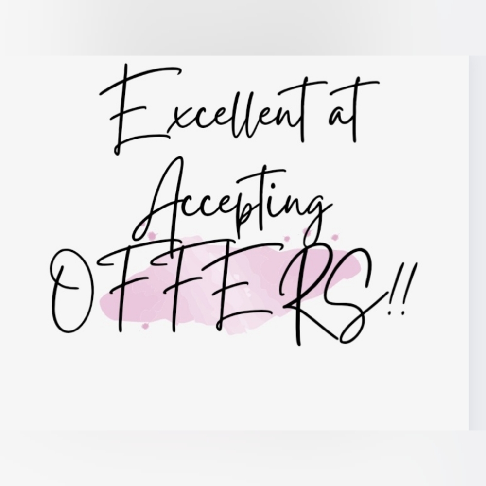 I'M EXCELLENT AT ACCEPTING OFFERS!!